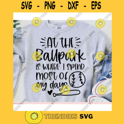 At the Ballpark is Where I Spend Most of My Days svgBaseball svgBaseball clipartBall svgSport svgBaseball shirt svg