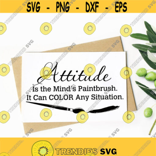 Attitude Svg Files Attitude Is The Minds Paintbrush It Can Color Any Situation Svg Png Eps Dxf Vinyl Design Download Attitude Quote Svg Design 268