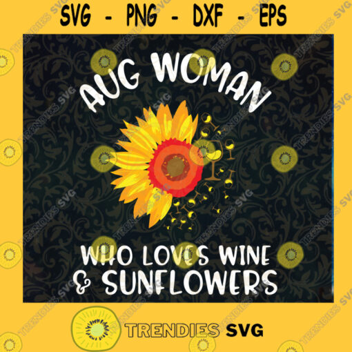 Aug Woman Who Loves Wine And Sunflowers SVG Wine SVG Sunflower SVG Svg file Cutting Files Vectore Clip Art Download Instant