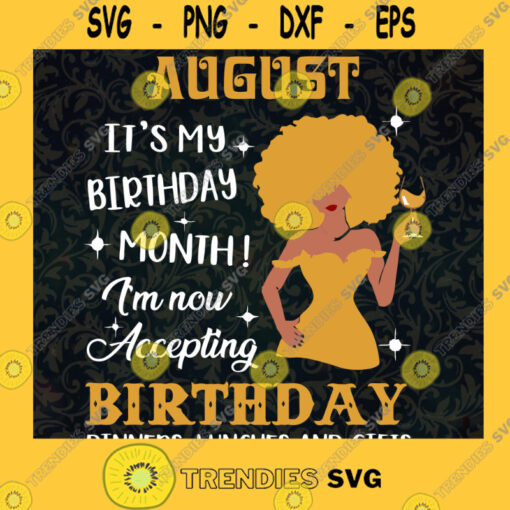 August Is My Birthday Month Im now Accepting Birthday Dinners Lunches and Gifts SVG Digital Files Cut Files For Cricut Instant Download Vector Download Print Files