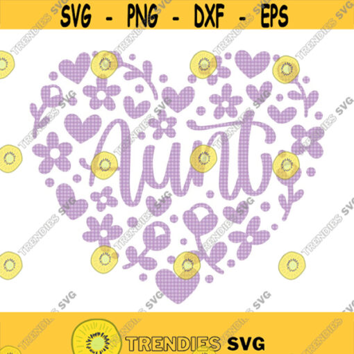 Aunt Floral Heart SVG Aunt SVG Happy Mothers Day Svg Mothers Day Shirt Svg Aunt Heart Svg Aunt Love Svg Aunt Birthday SVG Auntie Design 383