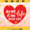 Aunt Life Is The Best Life svg Aunt svg Aunt to Be Gift svg New Aunt Shirt svg Aunt Shirt Design Cricut Silhouette Cut Files Design 559