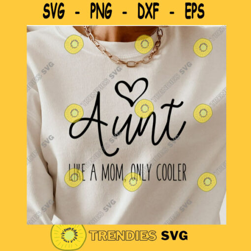 Aunt SVG Like a mom only cooler Auntie SVG Aunt Life SVG Auntie Life svg