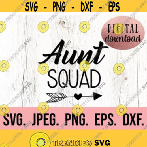 Aunt Squad SVG Aunt Squad Auntie SVG Aunt Tshirt Design Digital Download Cricut Cut File Best Aunt Ever PNG Aunt Life Design Design 553