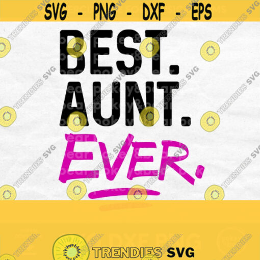 Aunt Svg Best Aunt Ever Svg Auntie Svg Files for Cricut Aunt Shirt Svg Aunt Gift Aunt Life Svg Family Svg Designs Best Auntie Svg Design 699