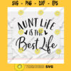 Aunt life is the best life svgBest aunt ever svgAunt life svgAunt svgAuntie svgAunt shirt svgAuntie t shirt svg