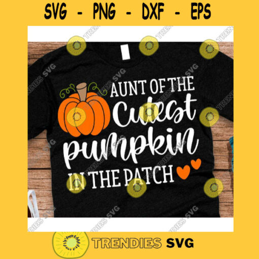 Aunt of the cutest pumpkin in the patch svgHello Fall shirt svgFall svg DesignsFall svg shirtAutumn svgPumpkins svg