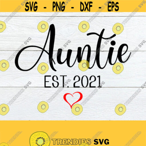 Auntie Est. 2021 Gift For Aunt Aunt SVG Printable Aunt Image For iron on New Aunt SVG Cut File 2021 Aunt I love My Aunt BFF Auntie Design 648