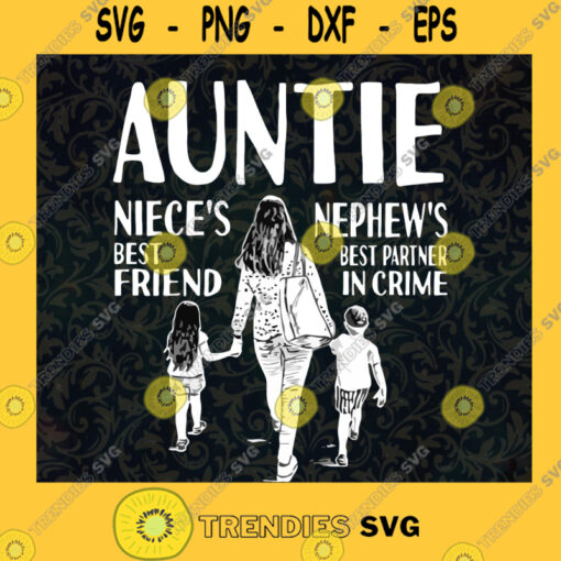 Auntie Nieces Best Friend Nephews Best Partner In Crime SVG PNG EPS DXF Silhouette Cut Files For Cricut Instant Download Vector Download Print File