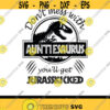 Auntiesaurus SVG PNG PDF Cricut Cricut svg Silhouette svg Jurasskicked svg Dont Mess With Mamasaurus Youll Get Jurasskicked svg Design 2004