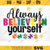 Autism Always Believe in Yourself Svg File Autism Vector Printable Clipart Autism Quote Svg Funny Autism Saying Svg Cricut Decal Design 796 copy