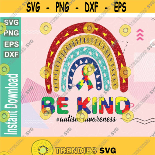 Autism Awareness In A World Where You Can Be Anything Be Kind Rainbow PNG svg png eps download file Design 212