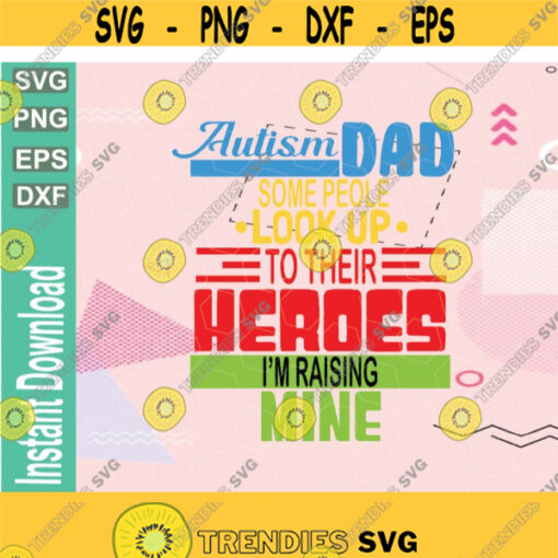 Autism Dad Svg. Rasing Hero svg Autism Awareness svg png eps download file Design 206