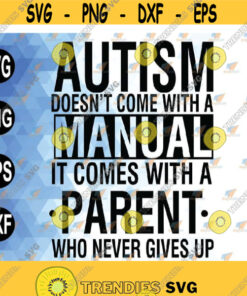 Autism PARENT Never Gives Up Autism Awareness Autism svg png eps dxf Design 261