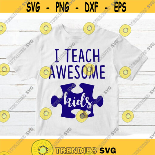 Autism SVG I teach awesome kids SVG Autism awareness SVG Teacher svg Autism teacher svg Kindness svg Puzzle peace svg Design 371.jpg