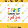 Autism svg I love someone with autism autism Awareness svg svg Files for Cricut Silhouette svg jpg png dxf Design 587