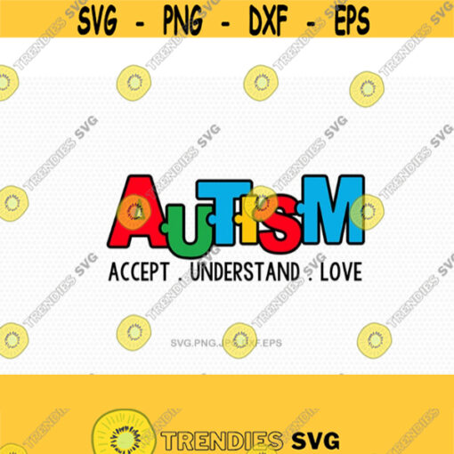Autism svg accept understand love autism Awareness svg svg Files for Cricut Silhouette svg jpg png dxf Design 580