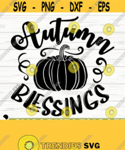 Autumn Blessings Happy Fall Svg Fall Quote Svg Pumpkin Svg October Svg Autumn Svg Farm Svg Farmhouse Fall Svg Fall Shirt Svg Design 696