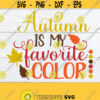 Autumn Is My Favorite Color Fall Decor SVG Thanksgiving SVG Autumn svg Cute Fall svg Cute Thanksgiving svg I Love Fall Cut FIle SVG Design 493