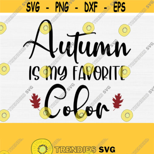 Autumn Is My Favorite Color Svg Funny Fall Yall Svg Fall Shirt Design Svg for Cricut and Silhouette Digital Cut File Fall Svg Download Design 526