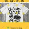 Autumn Leaves And Please Svg Fall T shirt Svg File Thanksgiving Cuttable Printable Quote Harvest Saying for Cricut Silhouette Clip art Design 721