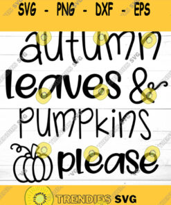 Autumn Leaves And Pumpkins Please Svg Pumpkin SVG Fall svg file Autumn Svg Autumn Leaves Svg Fall Pumpkin Svg Fall T Shirt Decal