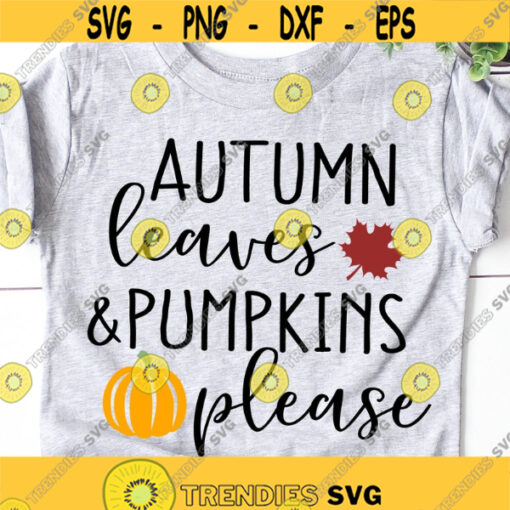 Autumn Leaves Pumpkins Please Svg Fall Quote Svg Fall Shirt Svg Pumpkin Patch Svg Kids Thanksgiving Svg Cut Files for Cricut Png