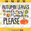 Autumn Leaves Pumpkins Please svg Womens fall shirt svg svg eps png dxf.jpg