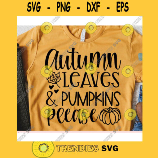 Autumn Leaves Pumpkins Please svgFall shirt svgAutumn cut fileHalloween svg for cricutFall quote svg