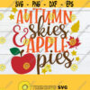Autumn Skies And Apple Pies Thanksgiving Fall Decor Thanksgiving Decor Apple Pies Cute Thanksgiving Cute Fall Decor Cut File SVG Design 1581