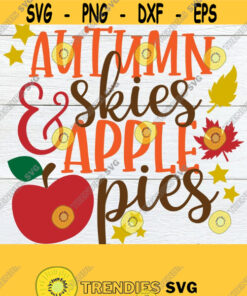 Autumn Skies And Apple Pies Thanksgiving Fall Decor Thanksgiving Decor Apple Pies Cute Thanksgiving Cute Fall Decor Cut File SVG Design 1581