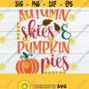 Autumn Skies And Pumpkin Pies Thanksgiving Thanksgiving Decor Fall Decor Pumpkin svg Digital Image Thanksgiving SVG Cut FIle SVG Design 1579