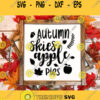 Autumn Skies Apple Pies Svg Autumn Svg Fall Svg Thanksgiving Sign Svg Autumn Sign Svg Svg files for Cricut Sublimation Silhouette