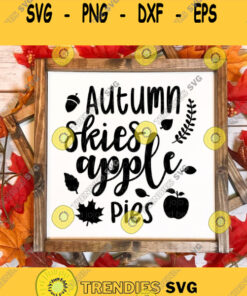 Autumn Skies Apple Pies Svg Autumn Svg Fall Svg Thanksgiving Sign Svg Autumn Sign Svg Svg files for Cricut Sublimation Silhouette