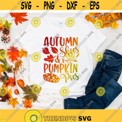 Autumn Skies and Pumpkin Pies svg png Fall svg Autumn svg Pumpkin Spice svg dxf png Printable Cut File Cricut Silhouette Download Design 1163.jpg