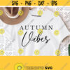Autumn Vibes Svg Fall Fibes Svg Fall Svg For Shirts Svg Files for Cricut Silhouette Popular Trendy Fall Shirt Designs SvgPngEps Design 950