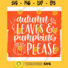 Autumn leaves and Pumpkins please svgHello Fall shirt svgFall svg DesignsFall svg shirtAutumn svgPumpkins svgFall Silhouette or Cricut