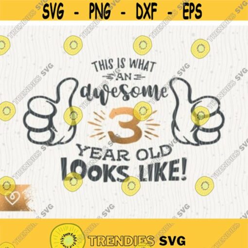 Awesome 3 Year Old Svg 3rd Birthday Svg Thumbs Up 3rd Birthday Boy Svg Instant Download Cricut Svg 3 Birthday Girl Svg Awesome T Shirt Design 106