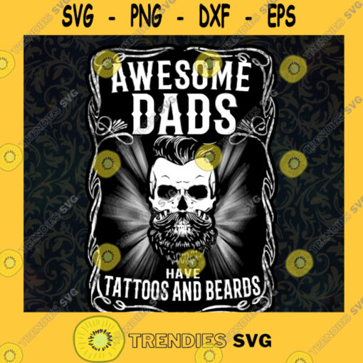 Awesome Dads Have Tattoo And Beards Svg Best Dad Ever Svg American Dad Svg 1