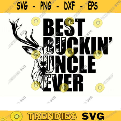 Awesome Hunting SVG Best Buckin Uncle Ever hunting svg deer svg deer hunting svg dxf png Design 78 copy