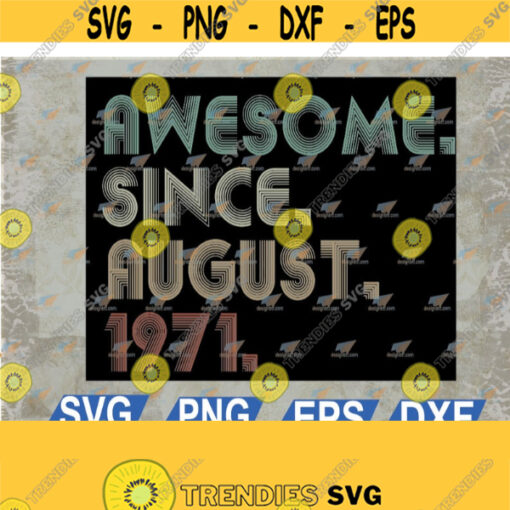 Awesome Since August 1971 50th Birthday For 50 Years Old Men svg eps dxf png digital Design 90