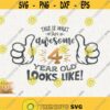 Awesome Svg 4 Year Old Looks Like Svg 4th Birthday Svg Thumbs Up Svg Instant Cricut Svg Awesome Four Year Old Svg Awesome 4 Year Old T Shirt Design 151