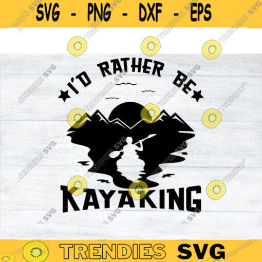Awesome kayak SVG Id Rather be Kayaking kayak svg kayaking svg canoe svg boating svg fishing svg boat svg Design 4 copy