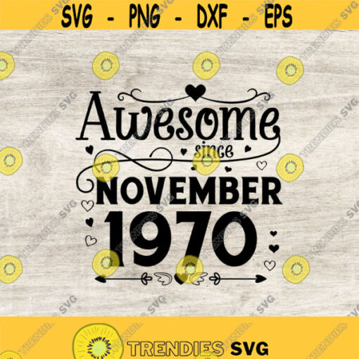 Awesome since November 1970 Svg 50th Birthday Svg Birthday Gift idea November birthday. Cricut Files Svg Png Eps Jpg. Design 186