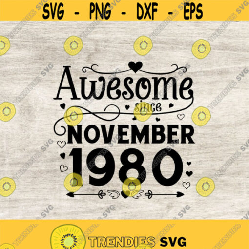 Awesome since November 1980 Svg 40th Birthday Svg Birthday Gift idea November birthday. Cricut Files Svg Png Eps Jpg. Design 170