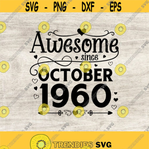 Awesome since October 1960 Svg 61st Birthday Svg Birthday Gift idea October birthday. Cricut Files Svg Png Eps Jpg. Design 260
