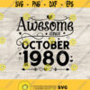 Awesome since October 1980 Svg 40th Birthday Svg Birthday Gift idea October birthday. Cricut Files Svg Png Eps Jpg. Design 190