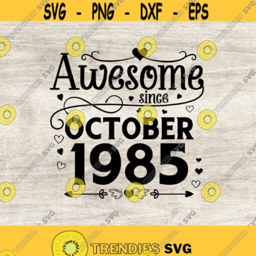 Awesome since October 1985 Svg 35th Birthday Svg Birthday Gift idea October birthday. Cricut Files Svg Png Eps Jpg. Design 227
