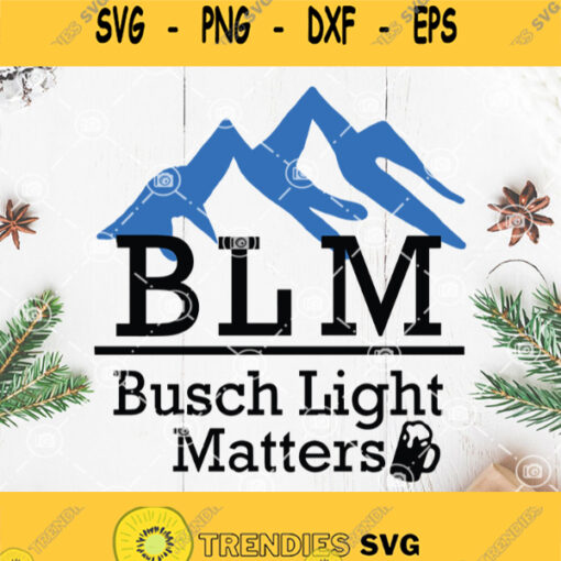 B L M Busch Light Matters Svg Black Lives Matter Svg Africa American Svg Social Equality Svg