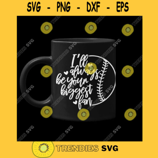 BASEBALL BIGGEST FAN Ill Always Be Your Biggest Fan Svg Base Ball Fan Design Baseball Mom Design Png Dxf Eps Svg Pdf